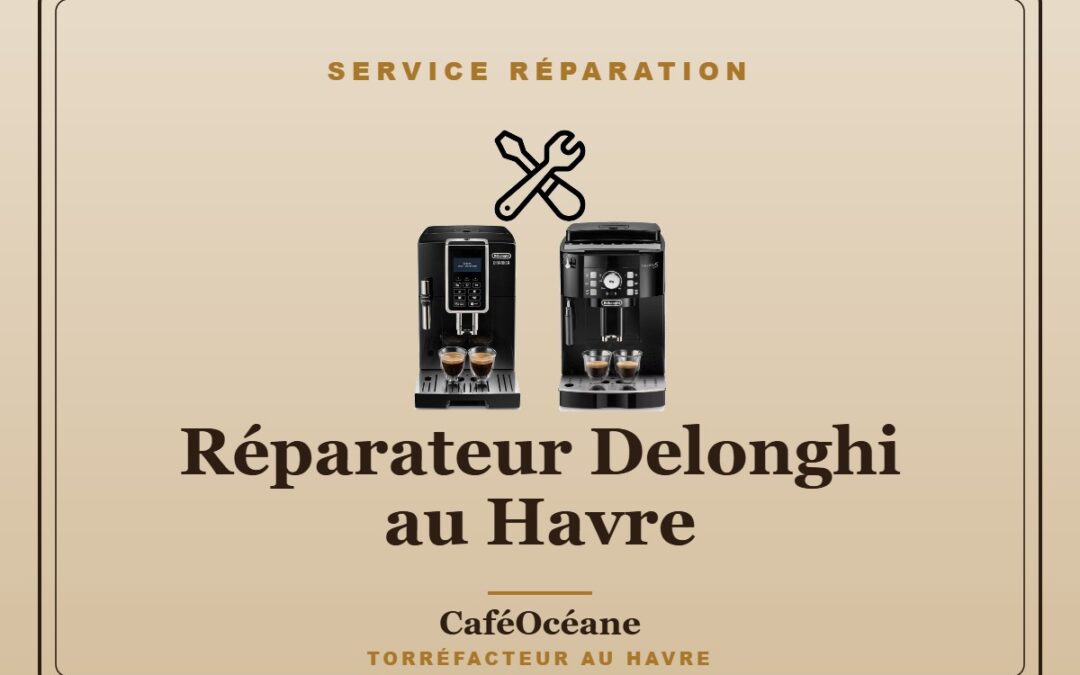 Réparateur machine à café Delonghi au Havre