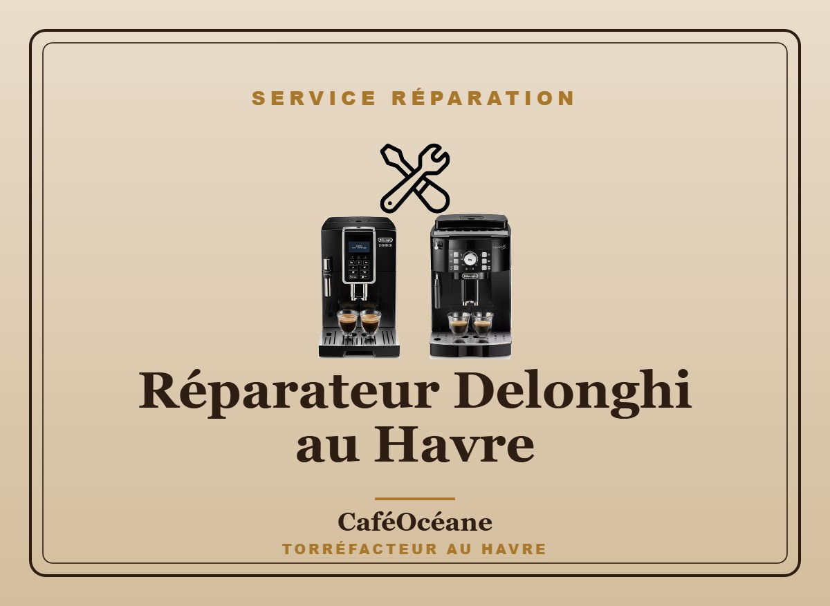 Réparateur machine à café Delonghi Le Havre — CaféOcéane
